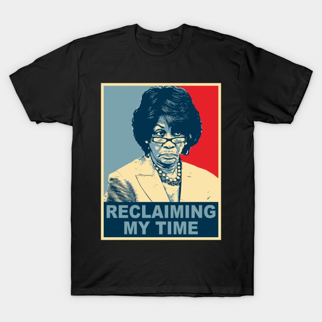 Maxine Waters RECLAIMING MY TIME T-Shirt by johnkride